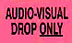 AUDIO VISUAL DROP ONLY label roll(s) 1